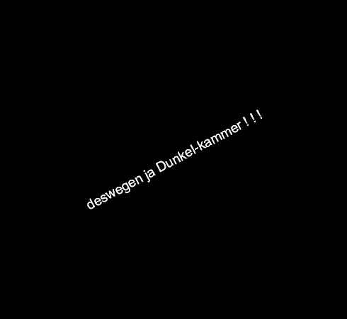 deswegen ja Dunkel-kammer ! ! !